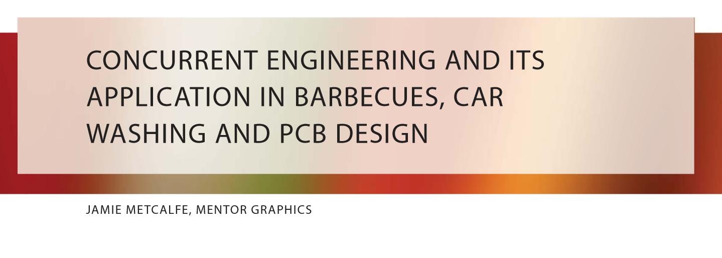 Concurrent Engineering and its Application in Barbecues, Car Washing, and PCB Design